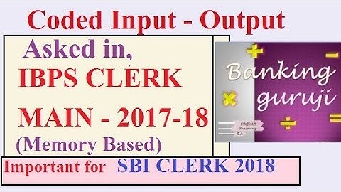 Coded Input Output Asked in IBPS CLERK MAIN 2017-18 // memory based
