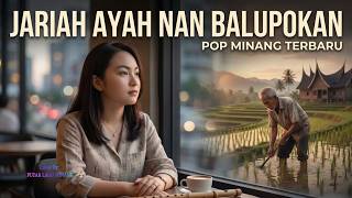 Jariah Ayah Nan Balupokan - Lagu Minang Sedih Tentang Pengorbanan Seorang Ayah