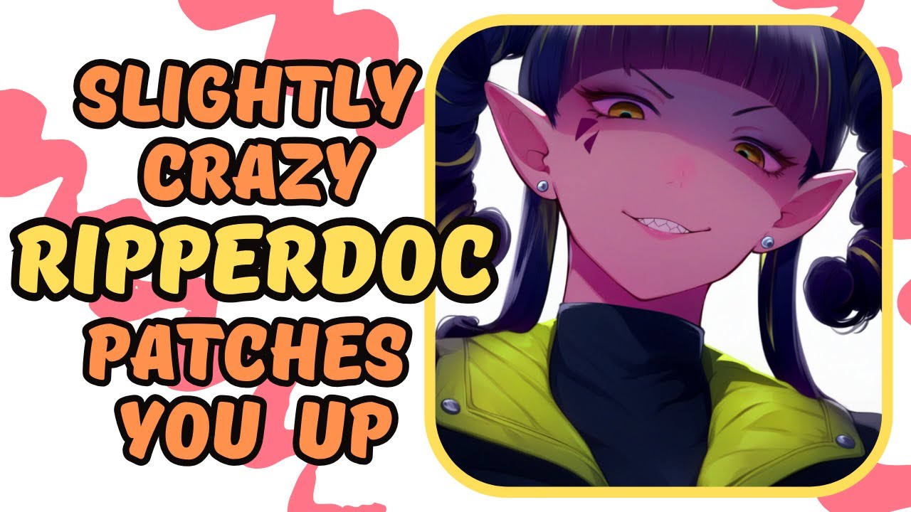 Slightly Crazy Ripperdoc Patches You Up - Cyberpunk 2077 Medical ASMR ...