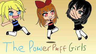 The Powerpuff Girls Ibispaintgacha Life