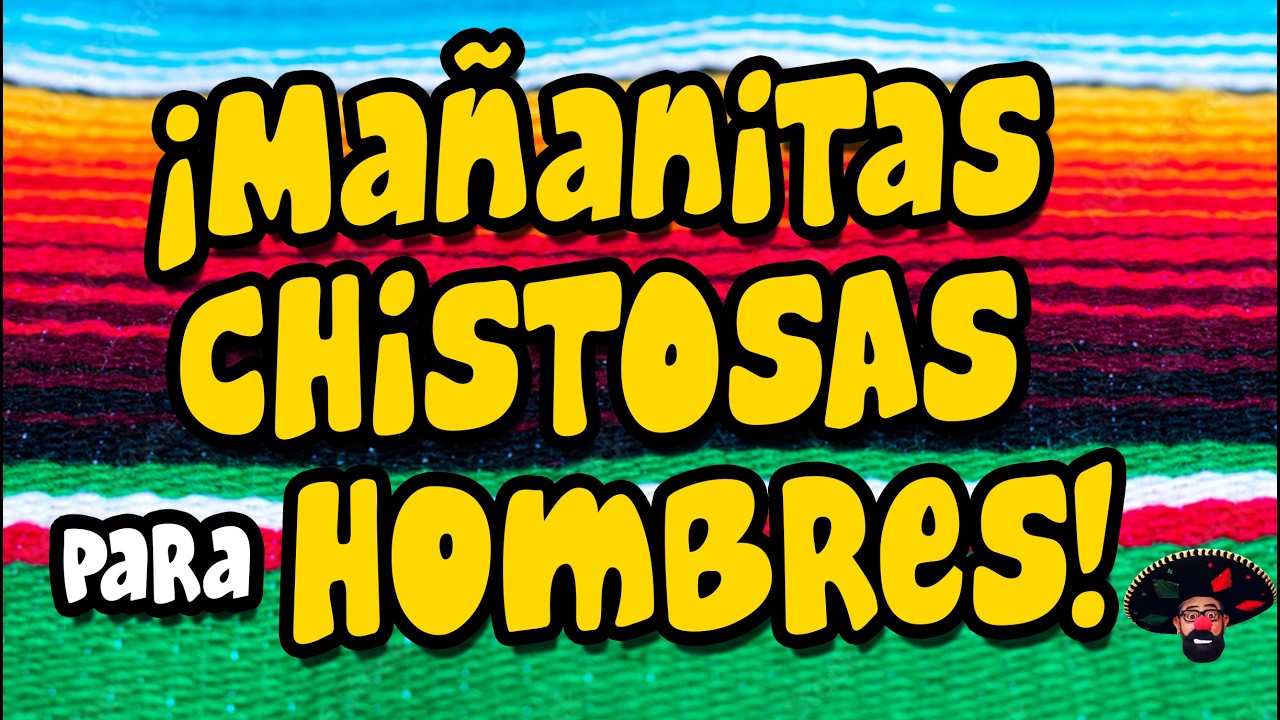 Mañanitas CHISTOSAS para HOMBRES (te vas a reír) YouTube