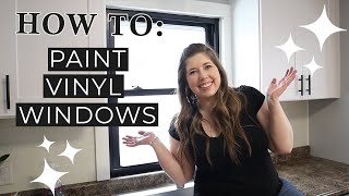 How To Paint Vinyl Windows | DIY Painting Vinyl Windows Black | Easy Modern Home Upgrade