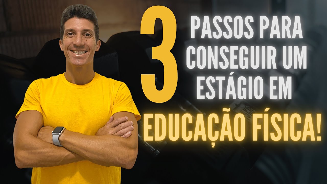 🟡 3 Passos para CONSEGUIR um estágio em EDUCAÇÃO FÍSICA!