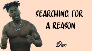 DAX - SEARCHING FOR A REASON ( LYRICS )