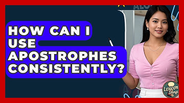 How Can I Use Apostrophes Consistently? - Lexicon Lounge