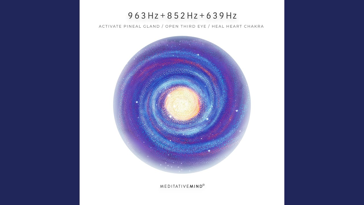 Watch 963Hz + 852Hz + 639Hz - Activate Pineal Gland - Open Third Eye - Heal Heart Chakra on YouTube Watch 963Hz + 852Hz + 639Hz - Activate Pineal Gland - Open Third Eye - Heal Heart Chakra on YouTube
