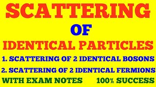 SCATTERING OF IDENTICAL PARTICLES | IDENTICAL PARTICLES SCATTERING || QUANTUM MECHANICS | EXAM NOTES