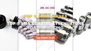 Why Everyone Is Buying Top 5 SMA Coaxial Attenuators For RF Testing - 2W SMA Attenuator 5.5dB 8.5dB