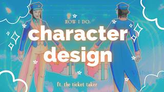How I Design Characters (ft. The Tickettaker)