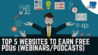 Top 5 websites to earn free PDUs (webinars/podcasts)