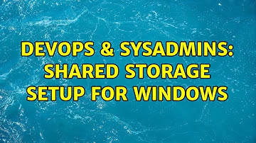DevOps & SysAdmins: Shared storage setup for Windows