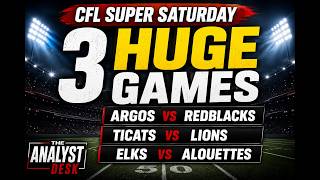 CFL Super Saturday Preview | Argos vs REDBLACKS, Ticats vs Lions & Elks vs Alouettes Predictions