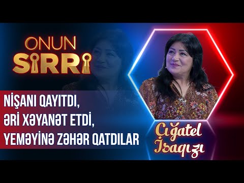 Nişanı qayıtdı, əri xəyanət etdi, yeməyinə zəhər qatdılar - Cığatel İsaqızı - Onun Sirri – TAM HİSSƏ