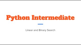 Python Intermediate 1 - Linear and Binary Search