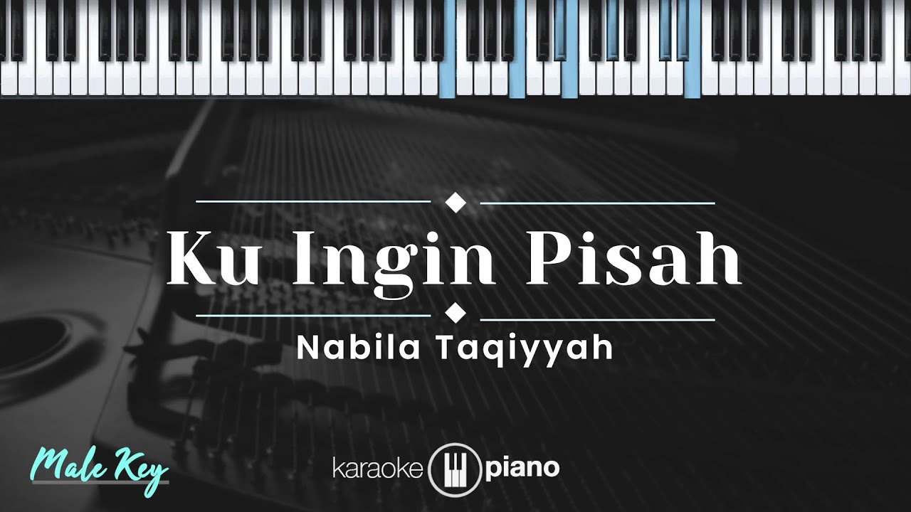 Ku Ingin Pisah - Nabila Taqiyyah (KARAOKE PIANO - MALE KEY)