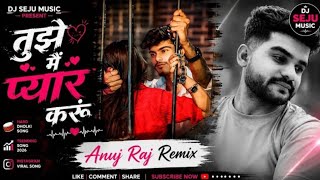 Tujhe Main Pyar Karu | Dj Remix Song 🥰 Harrd Dholki Bass | Dj Anand Hardoi 💞