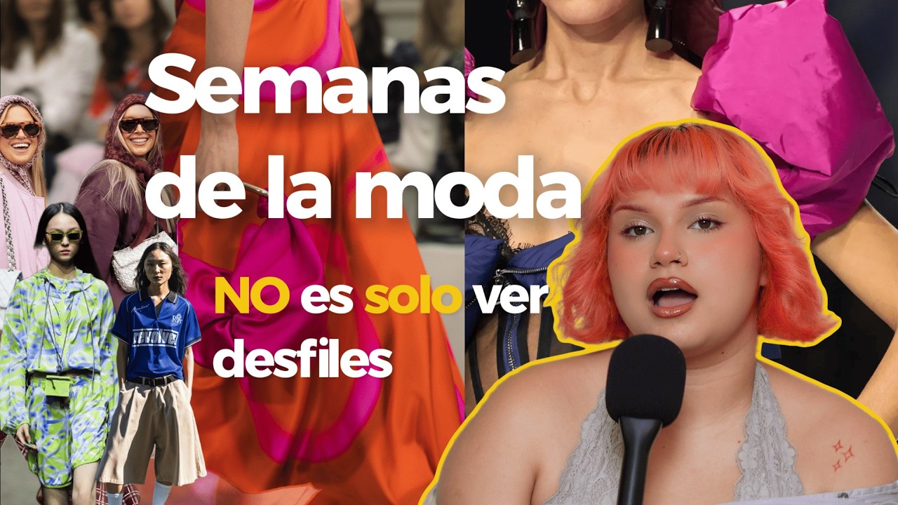 Cada Fashion Week tiene una personalidad… y te la explico