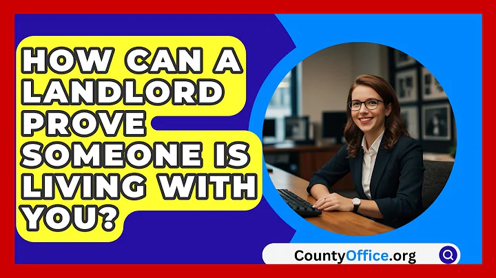 How Can A Landlord Prove Someone Is Living With You? - CountyOffice.org