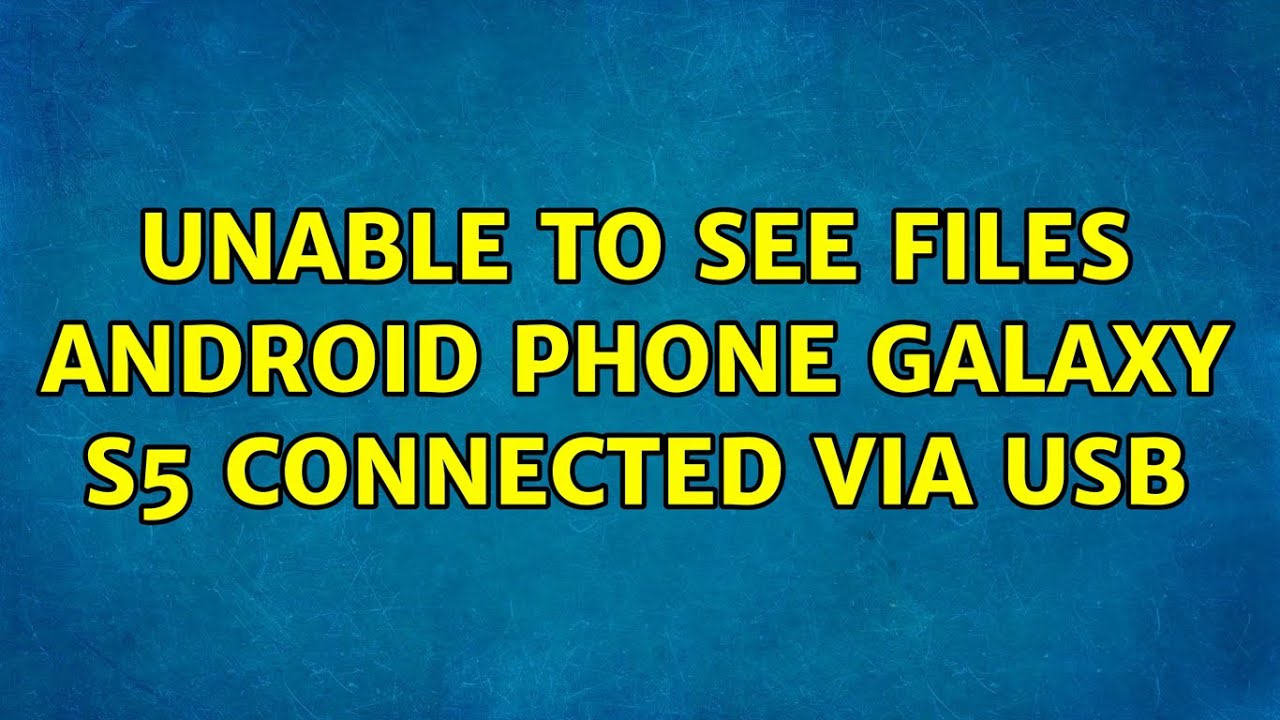 Ubuntu Unable To See Files Android Phone Galaxy S5 Connected Via Usb ubuntu-unable-to-see-files-android-phone-galaxy-s5-connected-via-usb