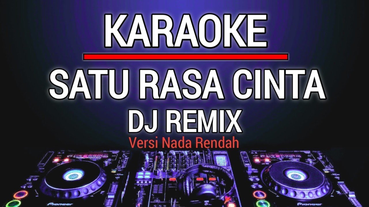 KARAOKE SATU RASA CINTA ARIEF NADA RENDAH YouTube