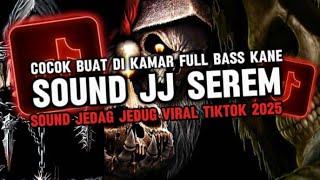 DJ SOUND JJ SEREM V12 FULL BASS GACOR KANE COCOK BUAT DI KAMAR VIRAL TIKTOK TERBARU 2025 🎧