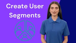Create User Segments [Tutorial]