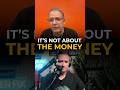 IT WAS NEVER ABOUT MONEY