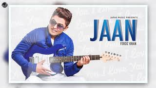 Jaan | Feroz Khan | New Punjabi Song 2020 | Japas Music