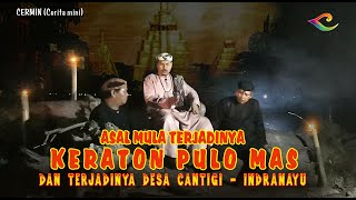 ASAL MUASAL KERATON PULO MAS DAN DESA CANTIGI INDRAMAYU