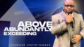 Exceeding Abundantly Above Wednesday Manifestation Experience w Overseer Justin Thomas