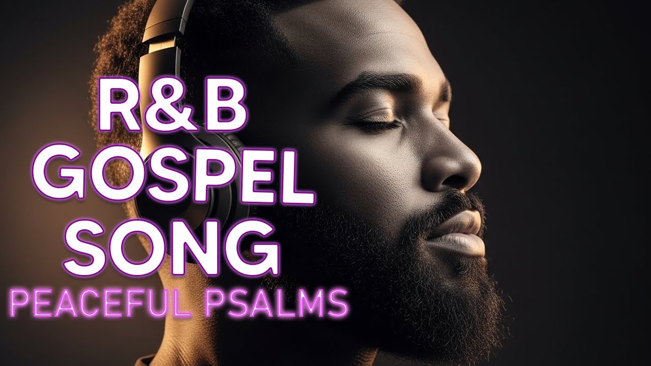 Calming Psalms in Smooth R&B Christian Gospel Music for Deep Sleep