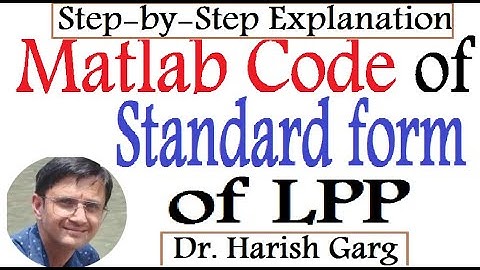 Matlab Code | Standard form of LPP | Step by Step Explanations
