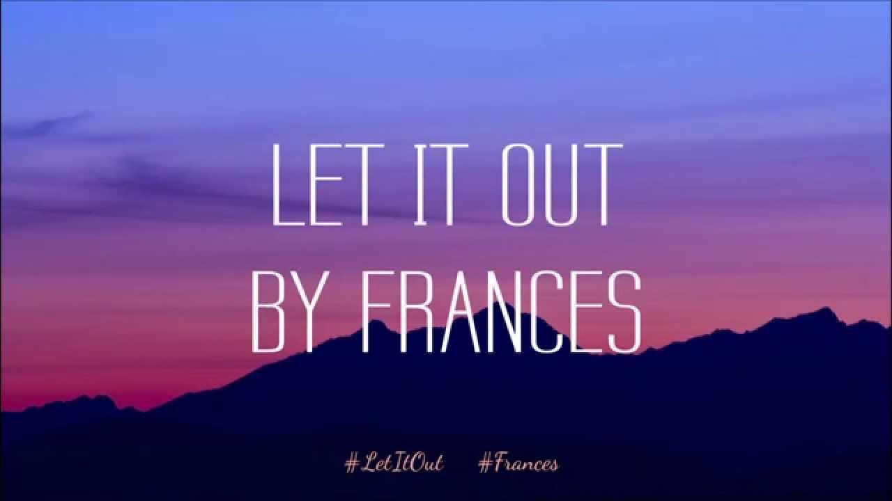Let it up песня. Let it out. to let it out кричать. lets frans. let it be lyrics video.