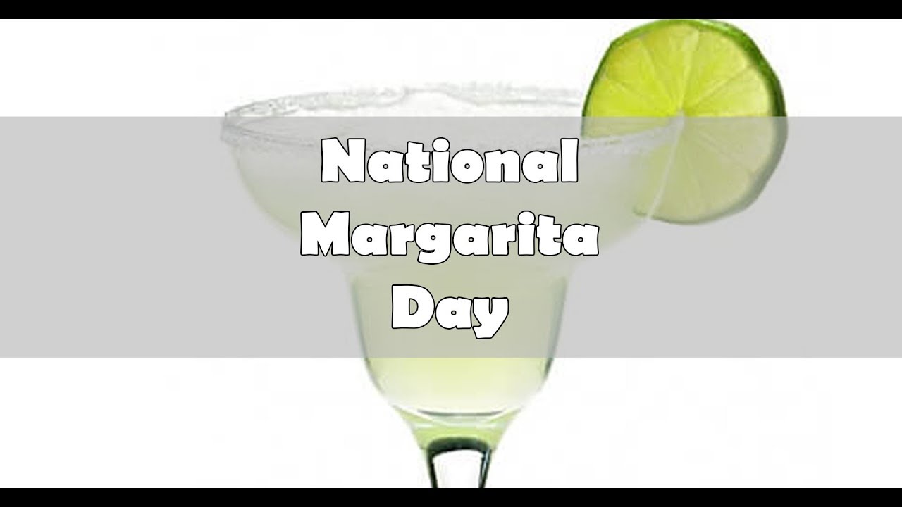 National Margarita Day February 22 Mobile Cuisine YouTube