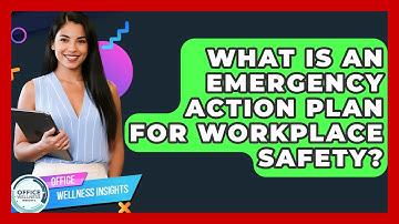 What Is An Emergency Action Plan For Workplace Safety? - Office Wellness Insights