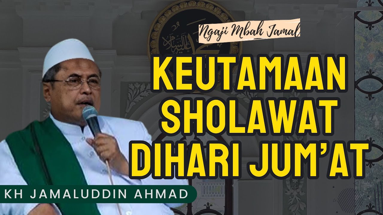 Keutamaan Sholawat di Hari Jumat - KH Jamaluddin Ahmad #alhikam #ngaji #ngajimbahjamal #tasawuf