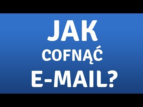Wideo: Jak Anulować Wysłaną Wiadomość E-mail
