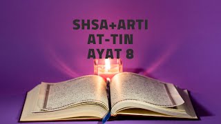 SHSA + Arti - Surah At-Tin Ayat 8