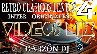 RETRO CLÁSICOS LENTOS ROMÁNTICOS INTER 80s 90s VOL 4 LO MEJOR RECUERDO EXITOS ORIGINALES - GARZÓN DJ