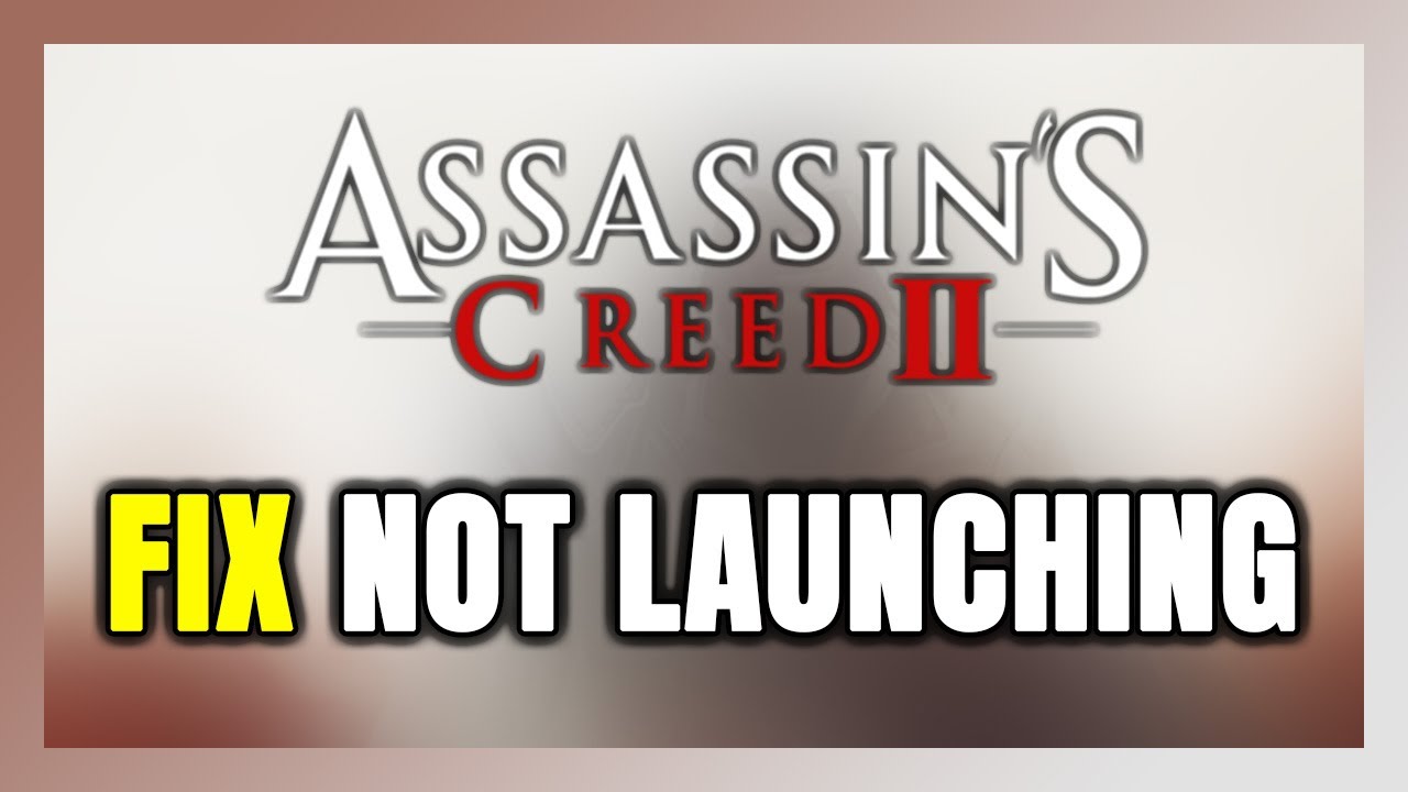 How to FIX Assassin's Creed 2 Not Launching/Not Starting - YouTube