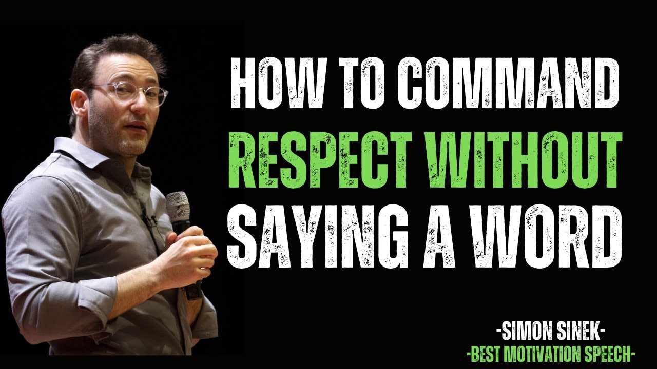 How to Command Respect Without Saying a Word || SIMON SINEK MOTIVATIONAL SPEECH ||