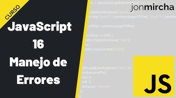 Curso JavaScript: 16. Manejo de Errores - #jonmircha