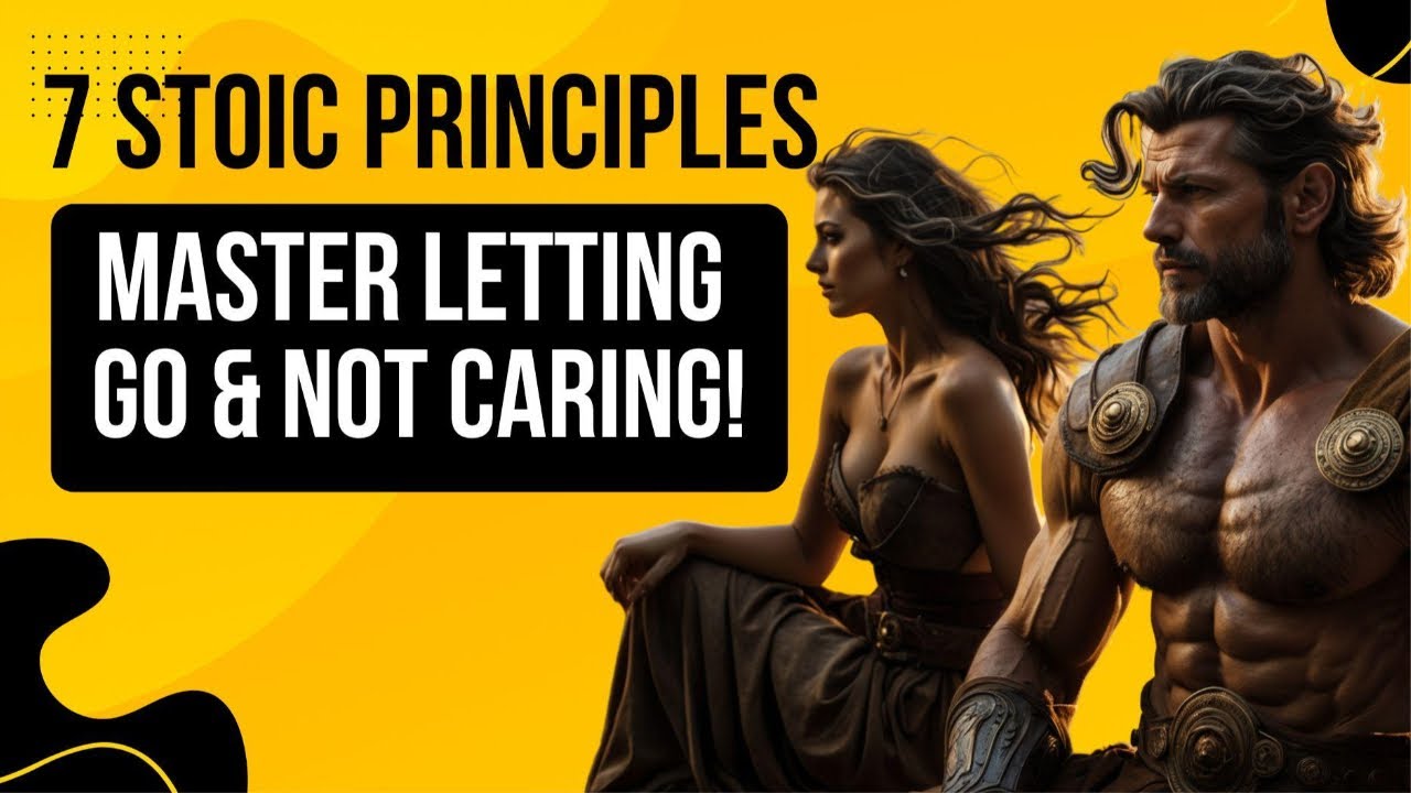 7 Stoic Principles to Master Letting Go and Not Caring | Stoicism - YouTube