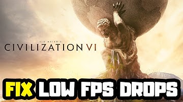 How to FIX Sid Meier’s Civilization VI Low FPS Drops | FPS BOOST