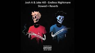 Josh A & Jake Hill - Endless Nightmare (Slowed + Reverb)