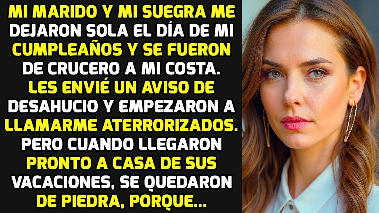 Mi Marido Y Mi Suegra Se Fueron De Crucero  Así Que Dejé De Pagar Su Hipoteca Y    HISTORIAS LA