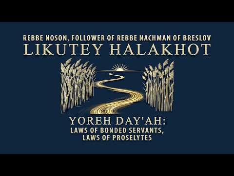 Likutey Halakhot: Yoreh Day'ah – Laws of Bonded Servants & Proselytes | Rebbe Noson Audiobook