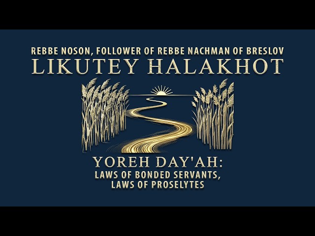 Likutey Halakhot: Yoreh Day'ah – Laws of Bonded Servants & Proselytes | Rebbe Noson Audiobook
