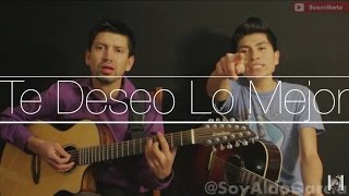 Te Deseo Lo Mejor / Gerardo Coronel / @AldoGarcia @AndresGarcia (COVER)