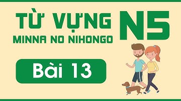 Từ vựng N5 bài 13 | Minna no Nihongo | Từ vựng mẫu câu